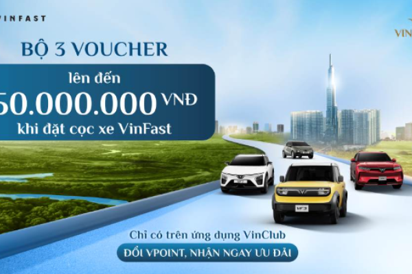 ĐỔI ĐIỂM VINCLUB NHẬN VOUCHER ĐẶT CỌC XE VINFAST LÊN TỚI 50 TRIỆU ĐỒNG
